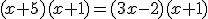 (x+5)(x+1) = (3x-2)(x+1)